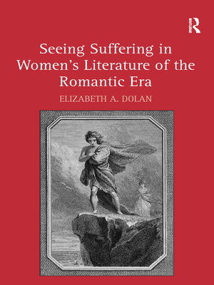 cover image of Seeing Suffering in Women's Literature of the Romantic Era